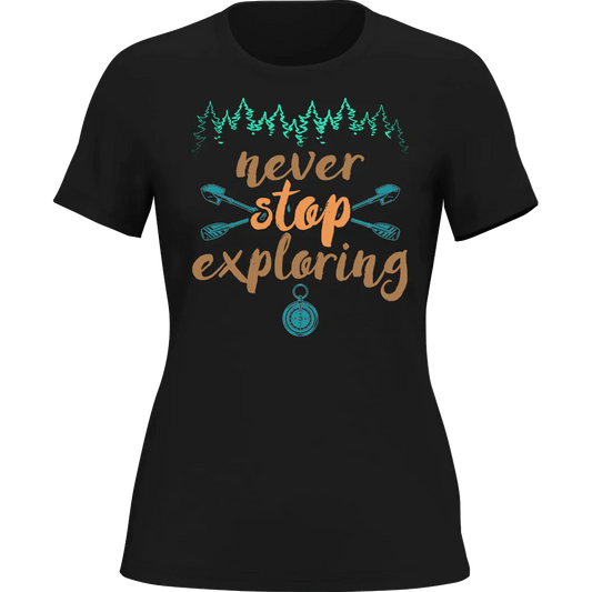 Never Stop Exploring T-Shirt for Women