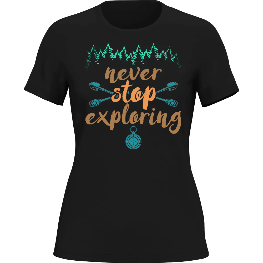 Never Stop Exploring T-Shirt for Women