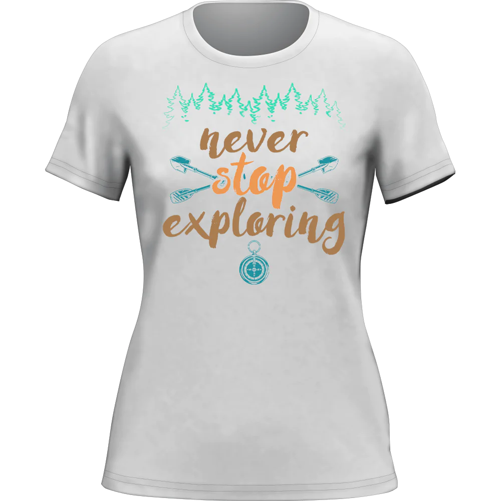 Never Stop Exploring T-Shirt for Women